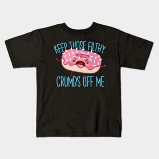 Keep Those Filthy Crumbs Off Me - Gluten Free Kids T-Shirt